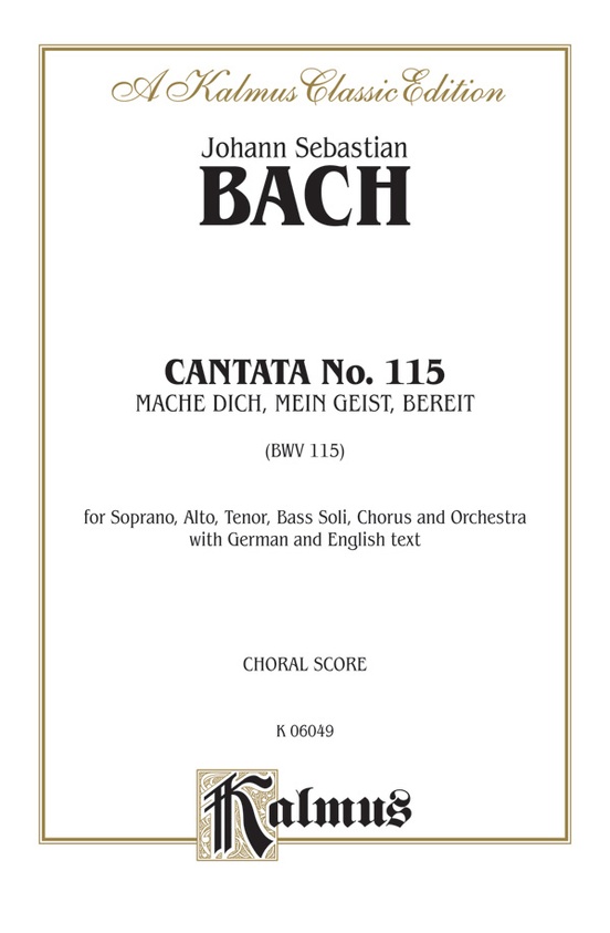Cantata No. 115 -- Mache dich, mein Geist, bereit (Make Yourself Ready, My Spirit)