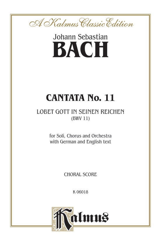 Cantata No. 11 -- Lobet Gott in seinen Reichen (Laud to God in All His Kingdoms)
