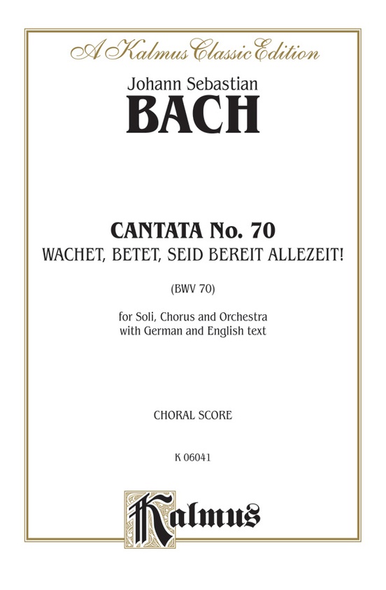 Cantata No. 70 -- Wachet! betet! betet! wachet! (Watch! Pray! Pray! Watch!)