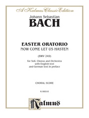 Easter Oratorio -- Now Come Let Us Hasten (BWV 249)