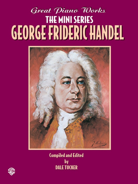 Great Piano Works -- The Mini Series: George Frideric Handel