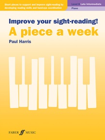 Improve Your Sight-Reading! A Piece a Week: Piano, Level 6