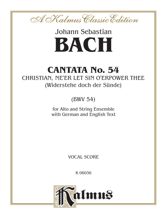 Cantata No. 54 -- Christian, Ne'er Let Sin O'er Power Thee (Widerstehe doch der Sünde)