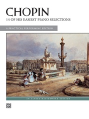 Chopin: 14 of His Easiest Piano Selections: A Practical Performing Edition
