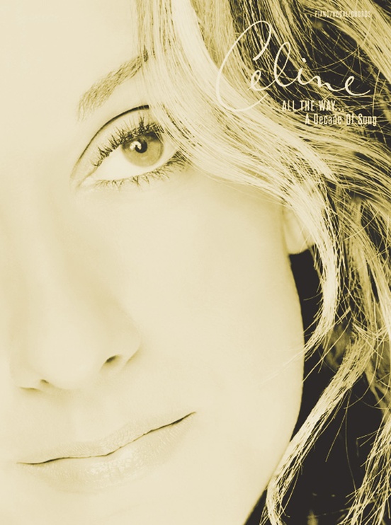 Celine Dion: All the Way . . . A Decade of Song
