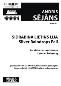 Sidrabina lietinš lija (Silver Raindrops Fell) (Mixed Choir)