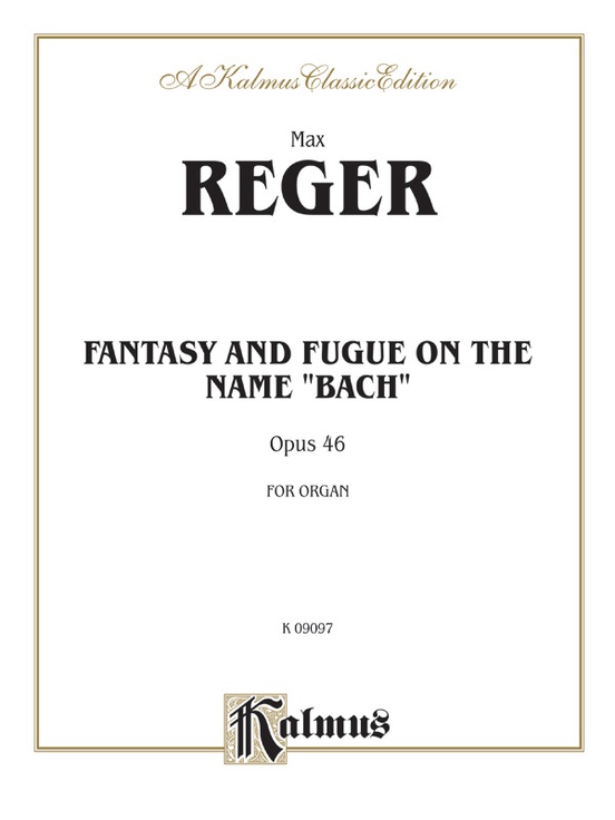 Reger: Fantasy and Fugue on the Name of Bach