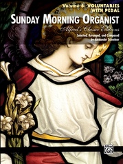 Sunday Morning Organist, Volume 6: Voluntaries (with Pedal)