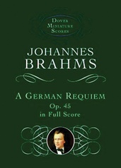 A German Requiem, Op. 45, in Full Score