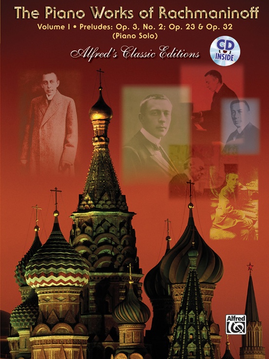 The Piano Works of Rachmaninoff, Volume I: Preludes, Opus 3 No. 2, Opus 23, Opus 32 (Complete)