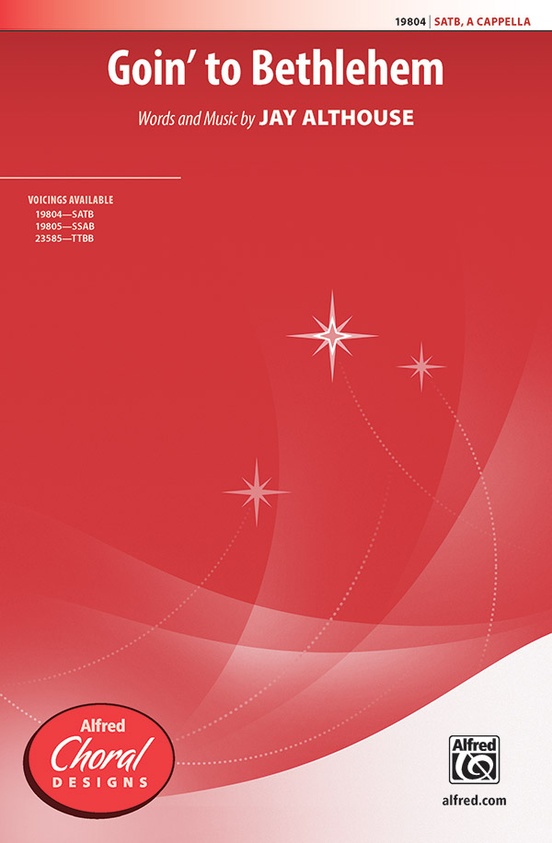 Goin' to Bethlehem: SATB, a cappella Choral Octavo: Jay Althouse