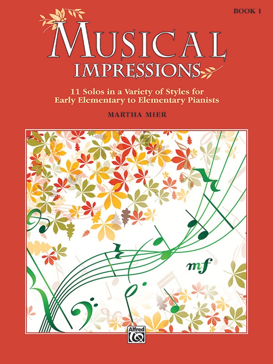 Musical Impressions, Book 1: 11 Solos in a Variety of Styles for Early Elementary to Elementary Pianists