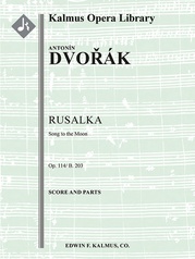 Rusalka, Op. 114/B. 203: Song to the Moon