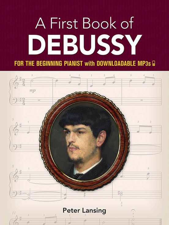 A First Book of Debussy: For The Beginning Pianist with Downloadable MP3s