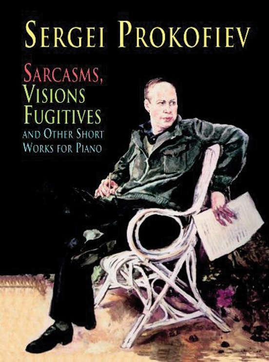 Sarcasms, Visions Fugitives, and Other Short Works for Piano