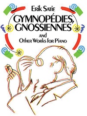 Gymnopédies, Gnossiennes, and Other Works for Piano