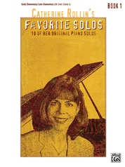 Catherine Rollin's Favorite Solos, Book 1: 10 of Her Original Piano Solos