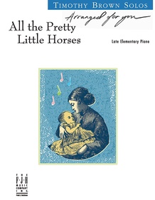 All the Pretty Little Horses: Late Elementary Piano Sheet | Sheet Music
