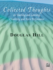 Collected Thoughts on Teaching and Learning, Creativity and Horn Performance