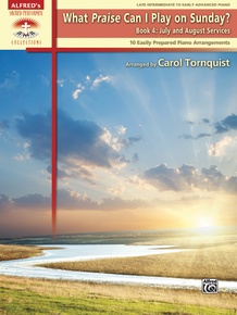 What Praise Can I Play on Sunday?, Book 4: July & August Services