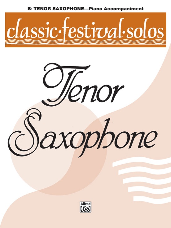 Classic Festival Solos (B-flat Tenor Saxophone), Volume 1 Piano Acc.