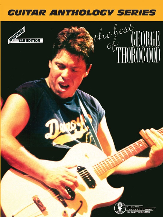The Best of George Thorogood: Guitar Anthology Series