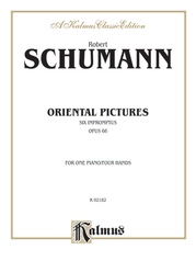 Schumann: Oriental Pictures (Six Impromptus, Op. 66)
