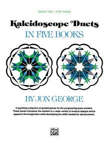 Kaleidoscope Duets, Book 2: A Sparkling Collection of Graded Pieces for the Progressing Piano Student