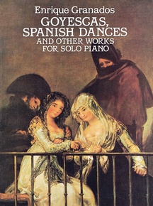 Goyescas, Spanish Dances, and Other Works