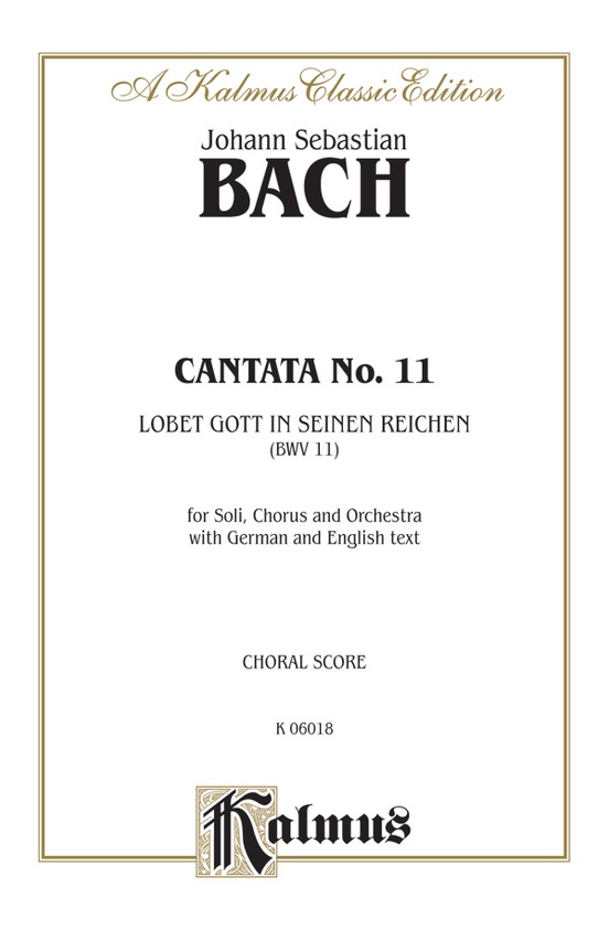 Cantata No. 11 -- Lobet Gott in seinen Reichen (Laud to God in All His Kingdoms)