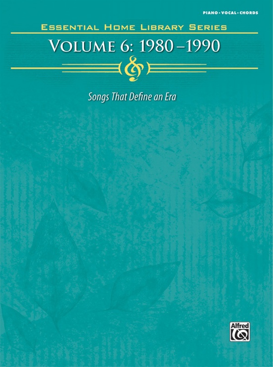 The Essential Home Library Series, Volume 6: 1980-1990: | Sheet Music