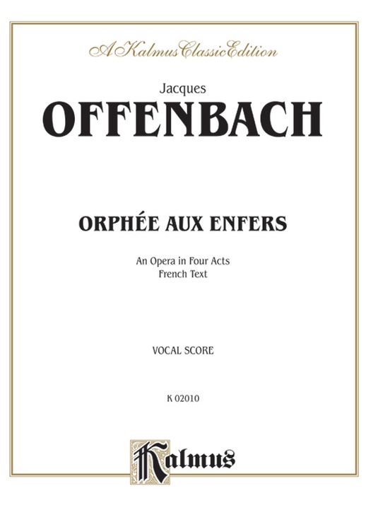 Orphée Aux Enfers, An Opera in Four Acts