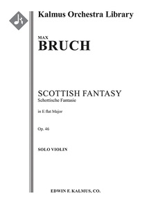 Scottish Fantasy (Schottische Fantasie), Op. 46 for Solo Violin and Orchestra