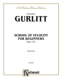 Gurlitt: School of Velocity for Beginners, Op. 141