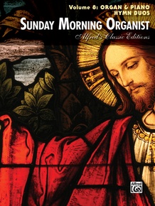 Sunday Morning Organist, Volume 8: Organ & Piano Hymn Duos