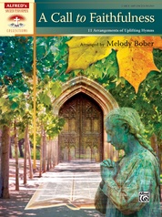 A Call to Faithfulness: 12 Arrangements of Uplifting Hymns