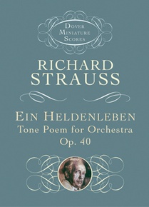 Ein Heldenleben: Tone Poem for Orchestra, Op. 40
