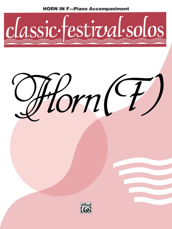 Classic Festival Solos (Horn in F), Volume 1 Piano Acc.