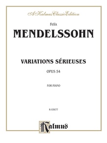 Mendelssohn: Variations Sérieuses, Opus 54: Piano: Felix Mendelssohn ...