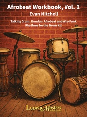 Afrobeat Workbook, Vol. 1: Talking Drum, Dundun, Afrobeat and Afro Funk Rhythms for the Drum Kit