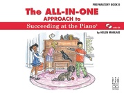 The All-in-One Approach to Succeeding at the Piano, Preparatory Book B