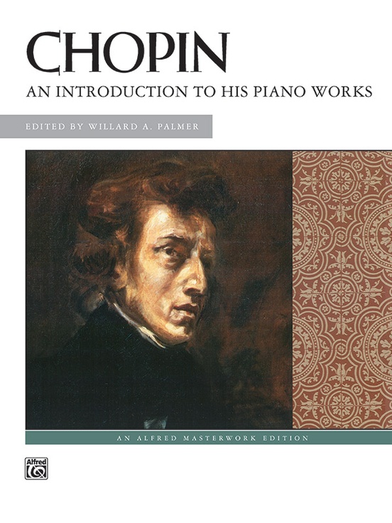 Chopin: An Introduction to His Piano Works: Piano Book: Frédéric