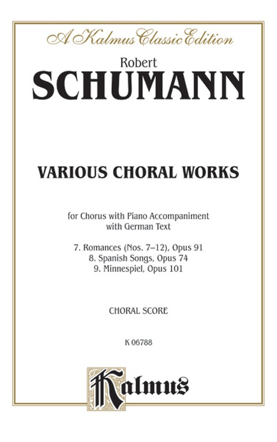 Various Choral Works--Romances, Opus 91, Nos. 7-12; Spanish Songs, Opus 74; Minnespiel, Opus 101