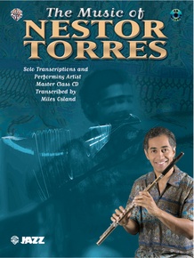 The Music of Nestor Torres: Solo Transcriptions and Performing Artist Master Class CD