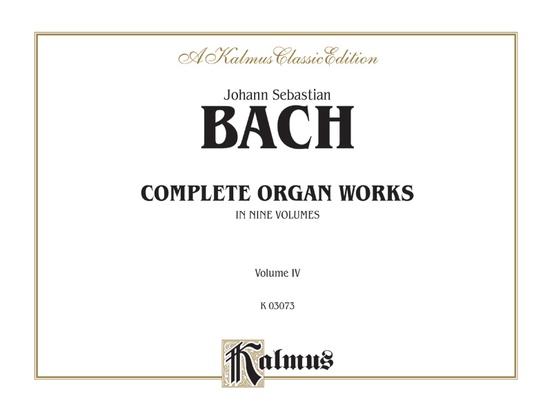Bach: Complete Organ Works, Volume IV