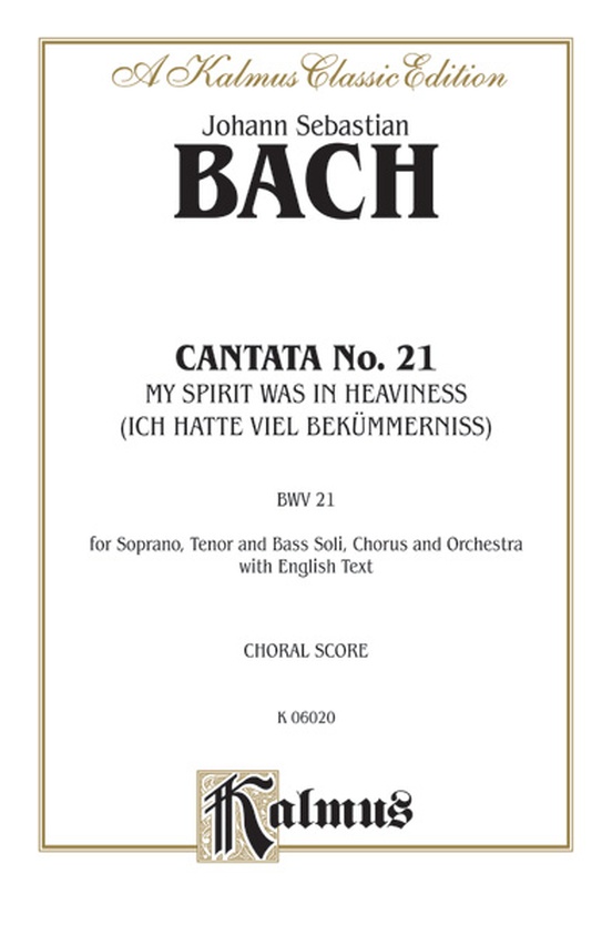 Cantata No. 21 -- Ich hatte viel Bekümmernis (I Had Much Grief)