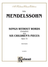 Songs Without Words (Complete) and Six Children's Pieces, Opus 72