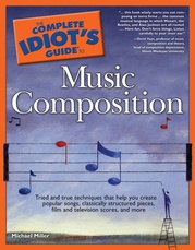 The Complete Idiot's Guide to Music Composition