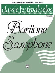 Classic Festival Solos (E-flat Baritone Saxophone), Volume 2 Solo Book