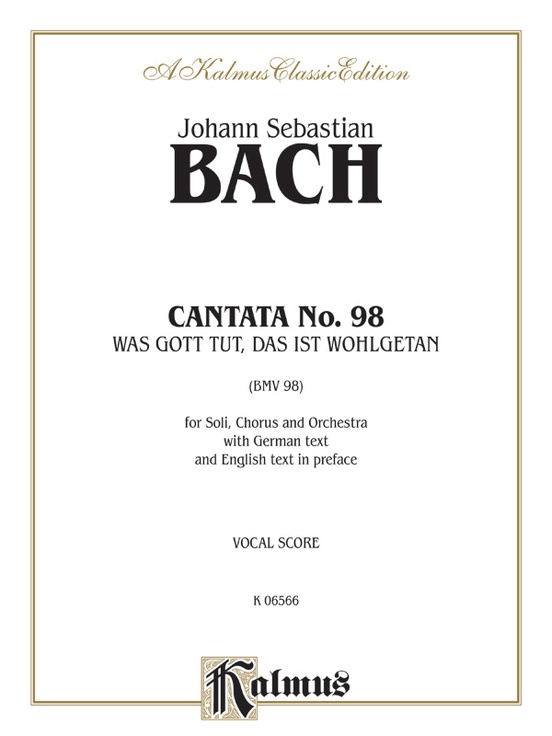 Cantata No. 98 -- Was Gott tut, das ist wohlgetan (What God Does Is Well Done), 1st Setting